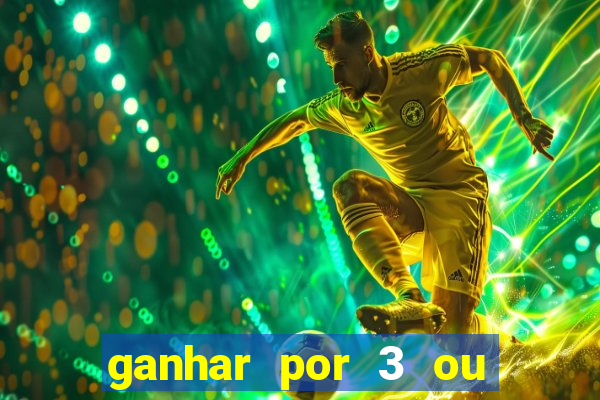 ganhar por 3 ou mais gols betano